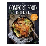 The Comfort Food Cookbook Over 100 Recipes That Taste Like Home
