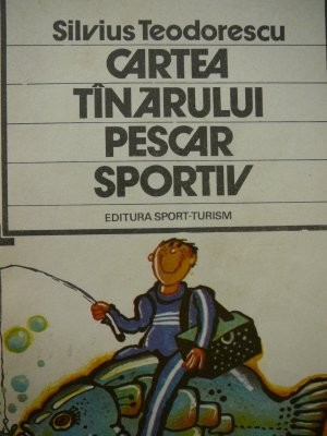 Cartea tanarului pescar sportiv - Silvius Teodorescu foto