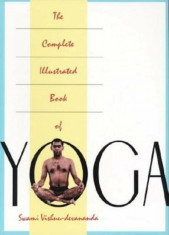 The Complete Illustrated Book of Yoga, Paperback/Vishnu Devananda foto