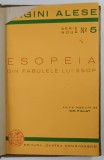 ESOPEIA , DIN FABULELE LUI ESOP , editie ingrijita de ION PILLAT , 1943