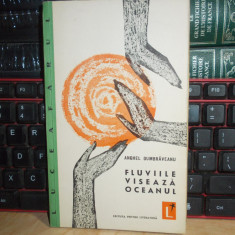 ANGHEL DUMBRAVEANU - FLUVIILE VISEAZA OCEANUL (VERSURI) , ED. 1-A , 1961,DEBUT +