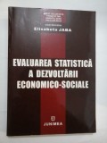 EVALUAREA STATISTICA A DEZVOLTARII ECONOMICO-SOCIALE - (coordonator Elisabeta JABA)