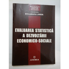 EVALUAREA STATISTICA A DEZVOLTARII ECONOMICO-SOCIALE - (coordonator Elisabeta JABA)