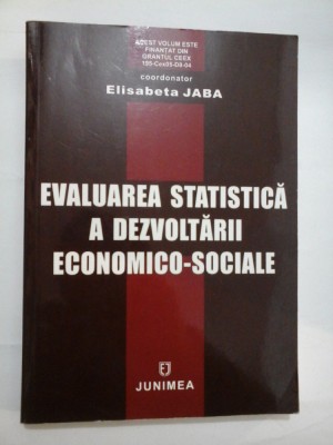 EVALUAREA STATISTICA A DEZVOLTARII ECONOMICO-SOCIALE - (coordonator Elisabeta JABA) foto
