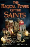 The Magical Power of the Saints the Magical Power of the Saints: Evocation and Candle Rituals Evocation and Candle Rituals