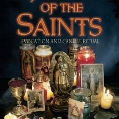 The Magical Power of the Saints the Magical Power of the Saints: Evocation and Candle Rituals Evocation and Candle Rituals