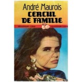 Andre Maurois - Cercul de familie - 114532