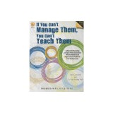 If You Can't Manage Them, You Can't Teach Them: Advice for Running a Chaos-Free Classroom Where Middle and High School Students Can Really Learn