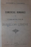 CARANFIL A. GEORGES, COMERCIUL ROMANIEI SI CHESTIUNEA ZONELOR LIBERE, 1904, GALATI