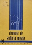 Elemente Scriitura Modala - Dan Buciu, Muzicala, 1981, Romana, Arta Muzicala