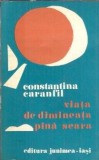 Viata de dimineata pana seara - Constantina Caranfil