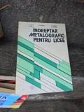 &Icirc;ndreptar metalografic pentru licee - A. Tudor, S. Nița, M. Moraru, D. Pănturu, D. Mocanu