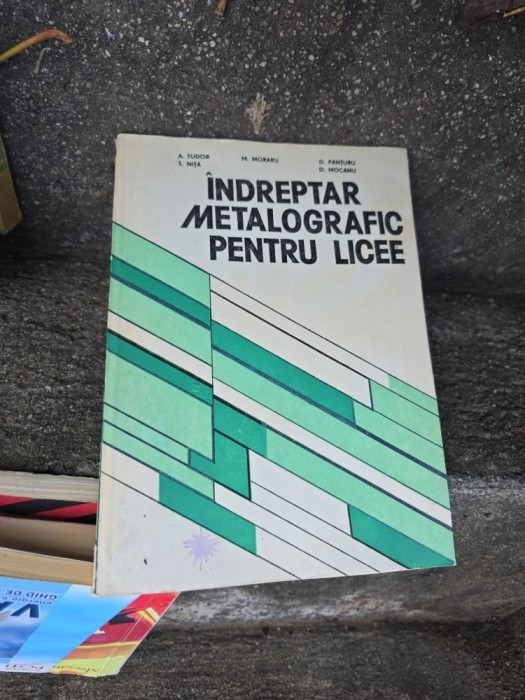 &Icirc;ndreptar metalografic pentru licee - A. Tudor, S. Nița, M. Moraru, D. Pănturu, D. Mocanu