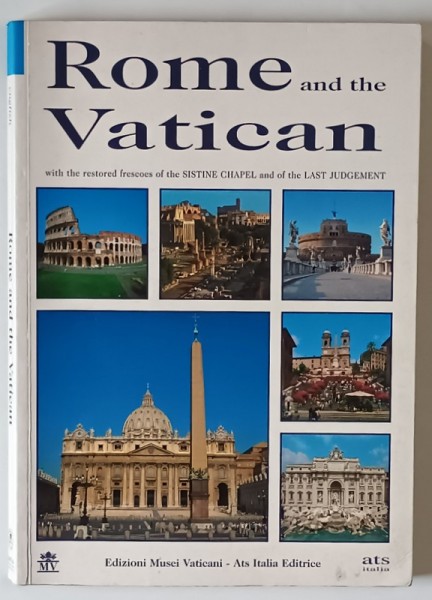 ROME AND THE VATICAN - WITH THE RESTORED FRESCOES OF THE SISTINE CHAPEL AND OF THE LAST JUDGEMENT