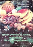 SFATURI PRACTICE SI RETETE DE BUCATARIE OVO-LACTO-VEGETARIENE-VALERIAN RAILEANU, NARCISA RAILEANU-357223