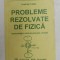 PROBLEME REZOLVATE DE FIZICA - TERMODINAMICA , FIZICA MOLECULARA , CALDURA de ANATOLIE HRISTEV , 1996
