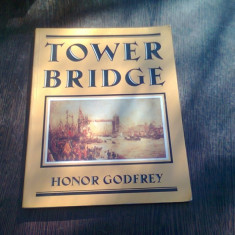 TOWER BRIDGE - HONOR GODFREY (CARTE IN LIMBA ENGLEZA)