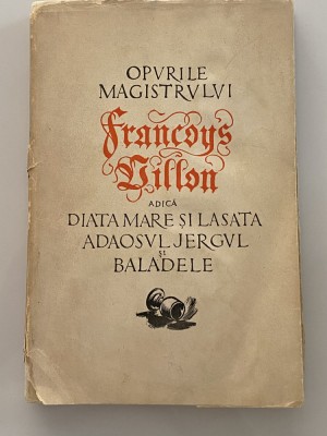 Opurile Magistrului Francoys Villon - trad Romulus Vulpescu - dedicatie autograf foto