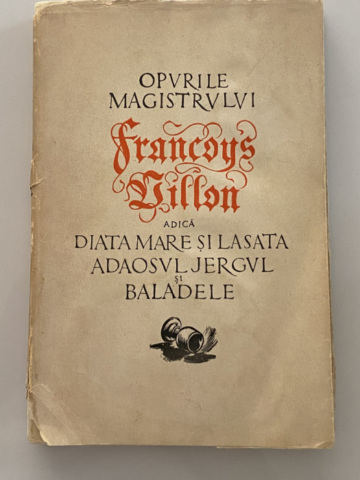 Opurile Magistrului Francoys Villon - trad Romulus Vulpescu - dedicatie autograf