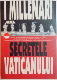 I MILLENARI , SECRETELE VATICANULUI de VICTOR IONESCU , 2001