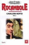 Rocambole Nr. 12. Cavalerii noptii. Volumul 2/Ponson du Terrail
