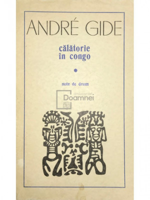 Andre Gide - Călătorie &amp;icirc;n Congo. Note de drum (editia 1971) foto