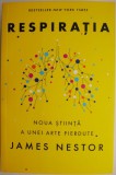 Carte Respiratia Noua stiinta Arte Pierdute James Nestor Beletristica