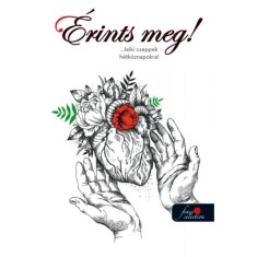 &Eacute;rints meg! ...lelki cseppek h&eacute;tk&ouml;znapokra - Kozma R&eacute;ka