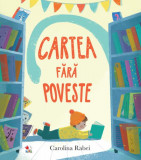 Cartea fără poveste - Paperback brosat - Carolina Rabei - Litera mică