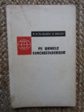 R. Kinjalov, A. Belov - Pe urmele conchistadorilor