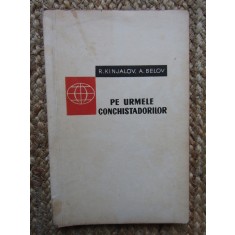 R. Kinjalov, A. Belov - Pe urmele conchistadorilor