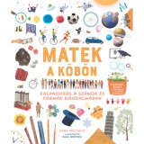 Matek a k&ouml;b&ouml;n - Kalandoz&aacute;s a sz&aacute;mok &eacute;s form&aacute;k birodalm&aacute;ban - Anna Weltman