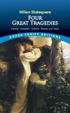 Four Great Tragedies: Hamlet, Macbeth, Othello and Romeo and Juliet