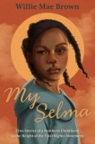 My Selma: Stories of a Southern Childhood at the Height of the Civil Rights Movement