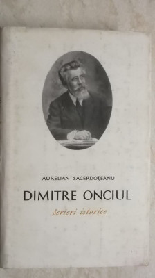 Aurelian Sacerdoteanu - Dimitre Onciul. Scrieri istorice, vol. 2 foto