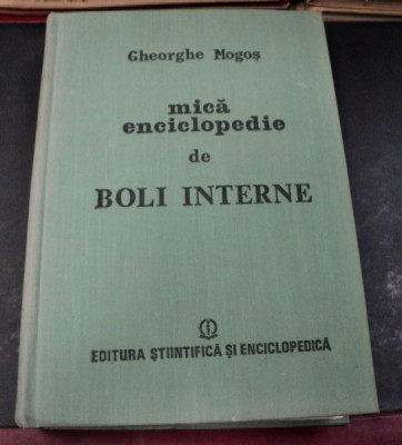 MICA ENCICLOPEDIE DE BOLI INTERNE BUCURESTI 1986-GHEORGHE MOGOS foto