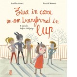 Ziua in care m-am transformat in lup. O poveste despre bullying - Virginia Lupulescu, Amelie Javaux