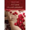 A G-pont &eacute;s a női ejakul&aacute;ci&oacute; - A női szexualit&aacute;s &uacute;jra felfedezett titkai - Deborah Sundahl