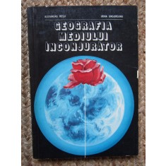 Geografia Mediului Inconjurator - Alexandru Rosu, Irina Ungureanu