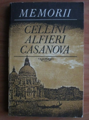 Memorii. Cellini, Alfieri, Casanova foto