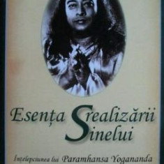 Esenta realizarii sinelui. Intelepciunea lui Paramhansa Yogananda