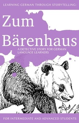 Learning German Through Storytelling: Zum Barenhaus - A Detective Story for German Language Learners (Includes Exercises): For Intermediate and Advanc foto