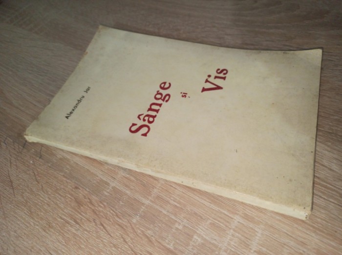 ALEXANDRU JAR- SANGE SI VIS, 1945 * * * VOLUM DE DEBUT, DEDICATIE AUTOR, PENTRU ION VINTER