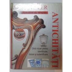 ANTICHITATI, GHID VIZUAL PENTRU IDENTIFICARE, DATARE SI AUTENTIFICARE, O ABORDARE MAI DETALIATA, 2000 ,JUDITH MILLER