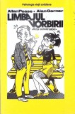 Allan Pease, Alan Garner - Limbajul Vorbirii, Arta Conversatiei. Psihologie Sociala, Dezvoltare Personala. Editia 2002, Brosata.