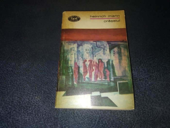 HEINRICH MANN - ORASELUL COLECTIA BPT