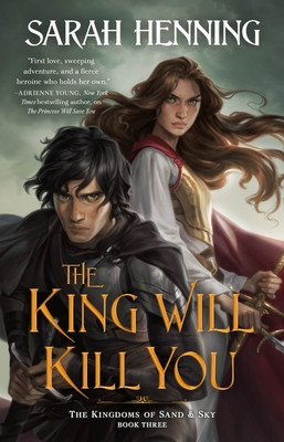 The King Will Kill You: The Kingdoms of Sand &amp;amp; Sky Book Three foto