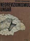 Neorevizionismul Ungar - Emilian Brasoveanu, 1991, Tulcea, 100 pagini, Istorie Universala