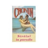 A. J. Cronin - Străini &icirc;n paradis, A.J. Cronin