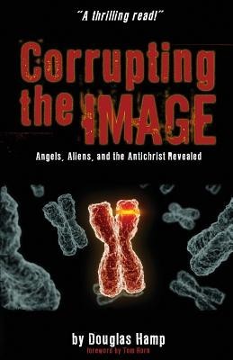 Corrupting the Image Book: Angels, Aliens, and the Antichrist Revealed foto